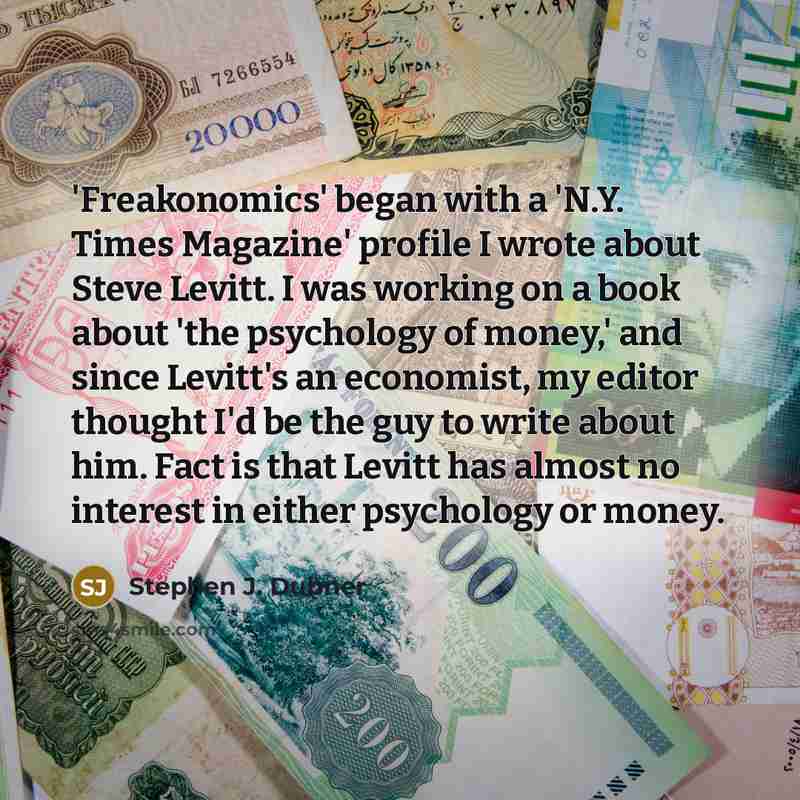 “'Freakonomics' began with a 'N.Y. Times Magazine' profile I wrote…” quote by Stephen J. Dubner