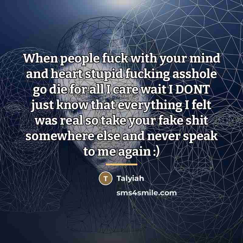 “When people fuck with your mind and heart stupid fucking…” quote by Talyiah