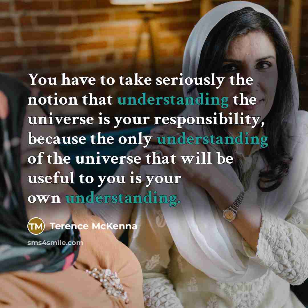 “You have to take seriously the notion that understanding the…” quote by Terence McKenna