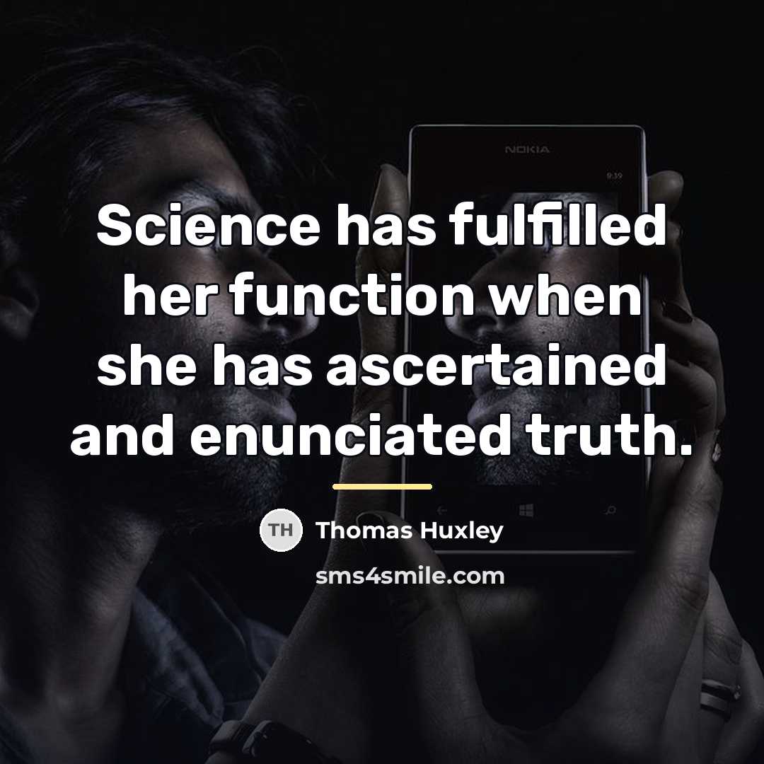 “Science has fulfilled her function when she has ascertained and…” quote by Thomas Huxley