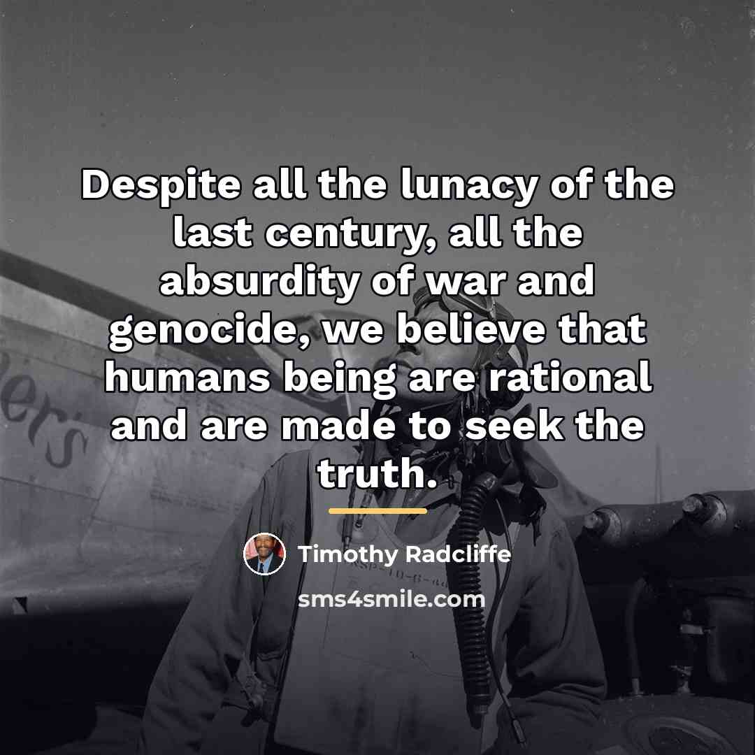 “Despite all the lunacy of the last century, all the…” quote by Timothy Radcliffe