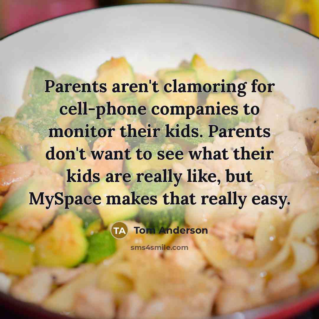 “Parents aren't clamoring for cell-phone companies to monitor their kids.…” quote by Tom Anderson