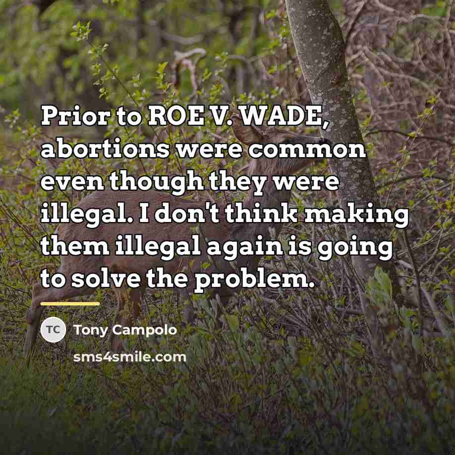 “Prior to ROE V. WADE, abortions were common even though…” quote by Tony Campolo