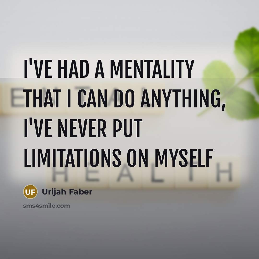 “I've had a mentality that I can do anything, I've…” quote by Urijah Faber
