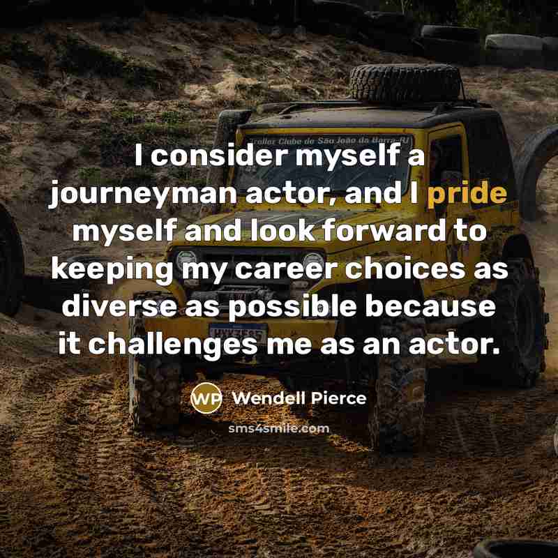 “I consider myself a journeyman actor, and I pride myself…” quote by Wendell Pierce