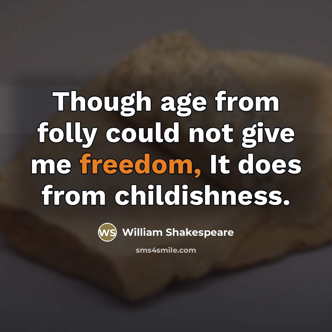 “Though age from folly could not give me freedom, It…” quote by William Shakespeare