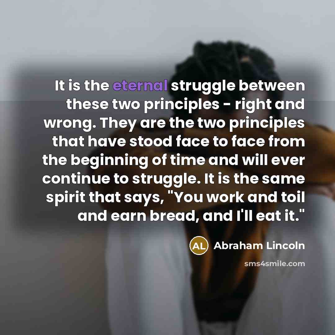 “It is the eternal struggle between these two principles -…” quote by Abraham Lincoln