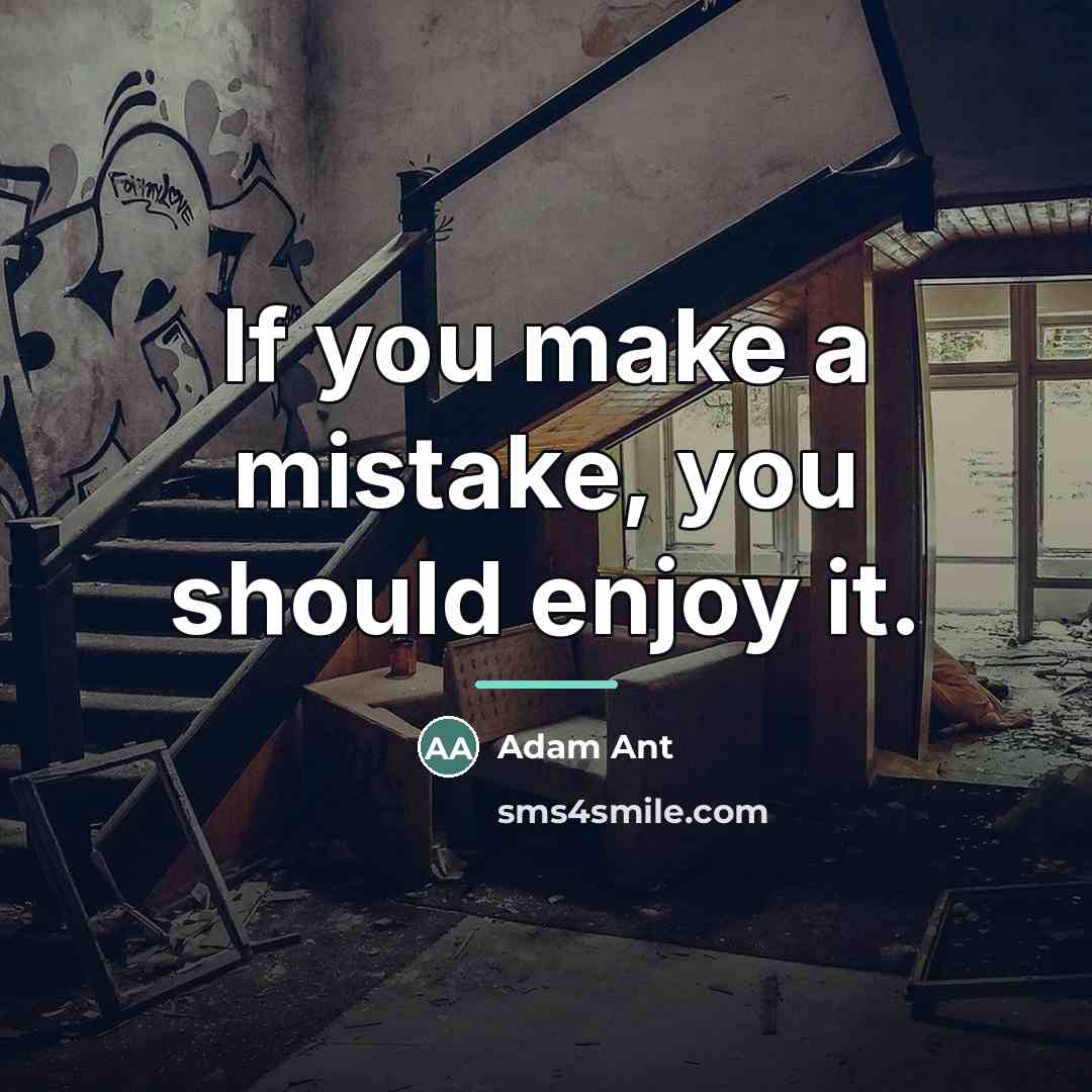 “If you make a mistake, you should enjoy it.…” quote by Adam Ant