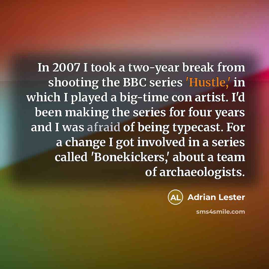 “In 2007 I took a two-year break from shooting the…” quote by Adrian Lester