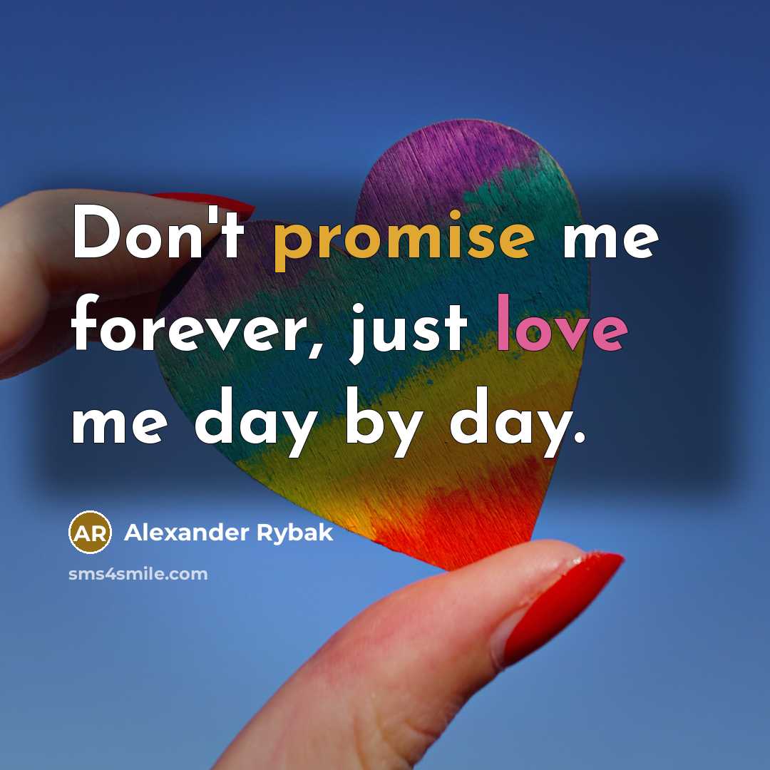 “Don`t promise me forever, just love me day by day.…” quote by Alexander Rybak