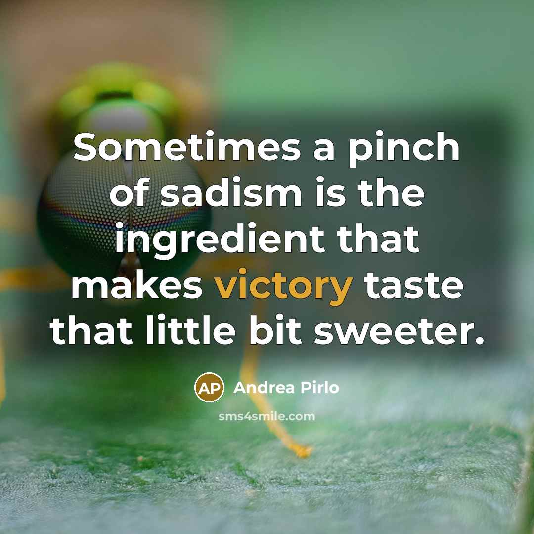 “Sometimes a pinch of sadism is the ingredient that makes…” quote by Andrea Pirlo