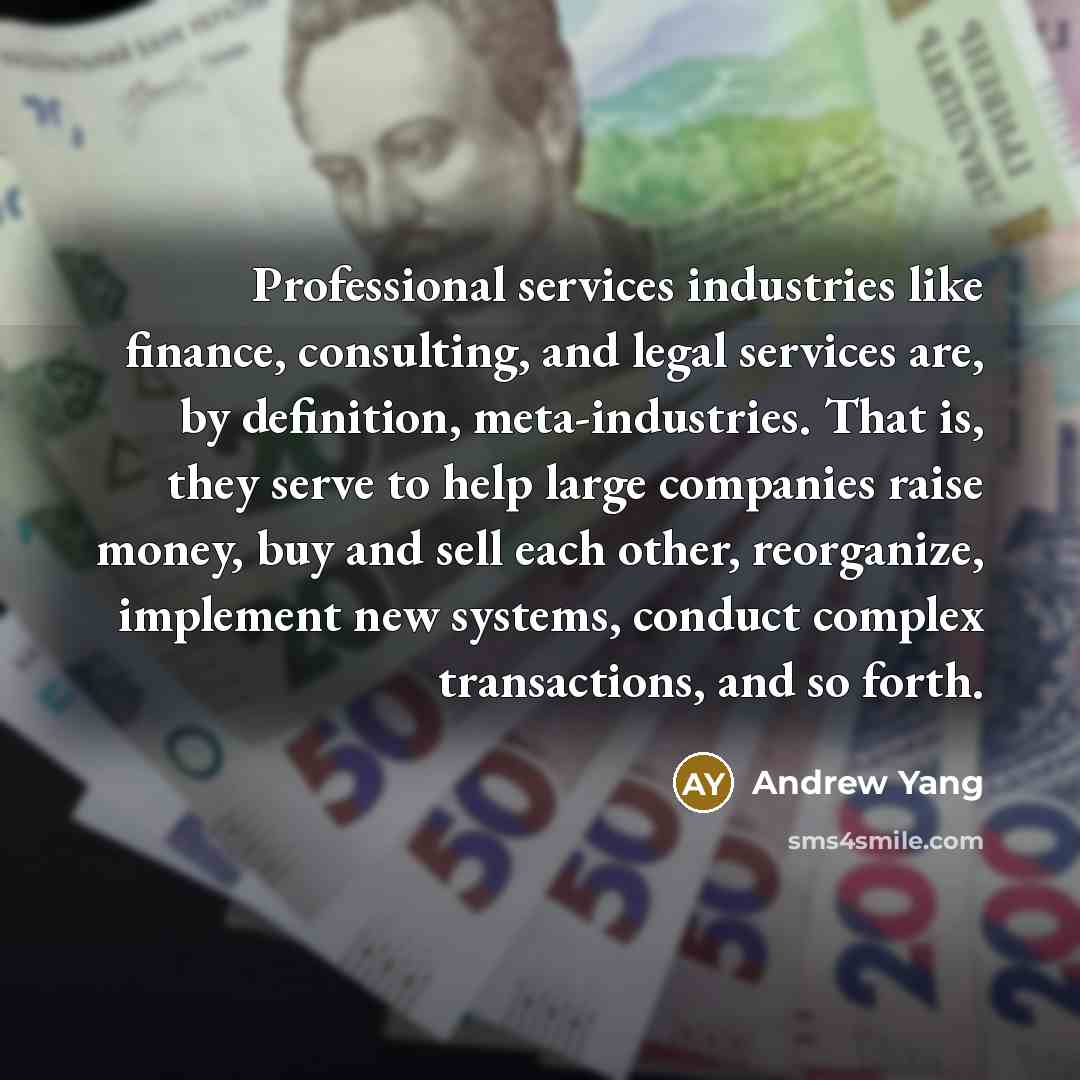 “Professional services industries like finance, consulting, and legal services are,…” quote by Andrew Yang