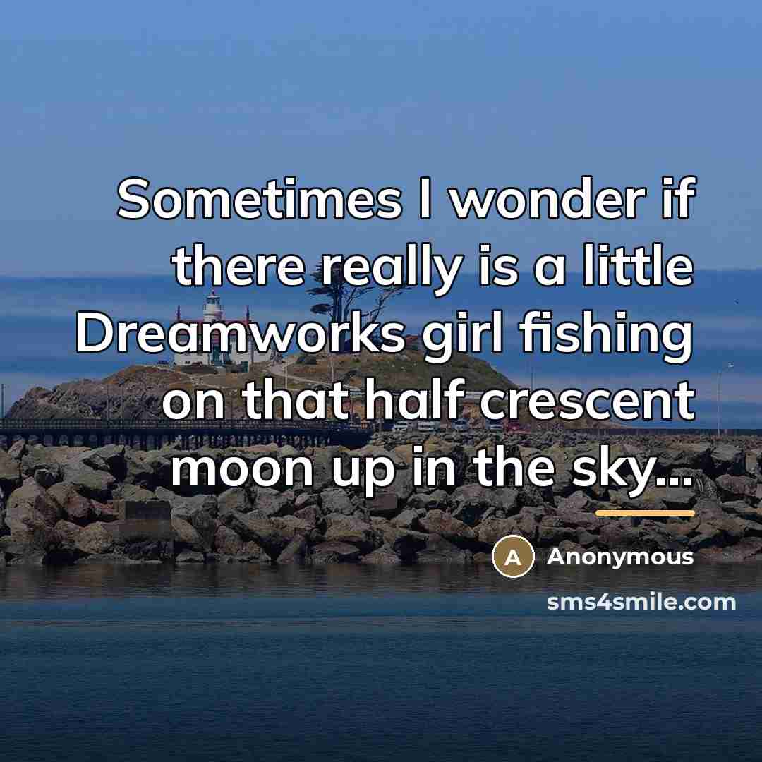 “Sometimes I wonder if there really is a little Dreamworks…” quote by Anonymous