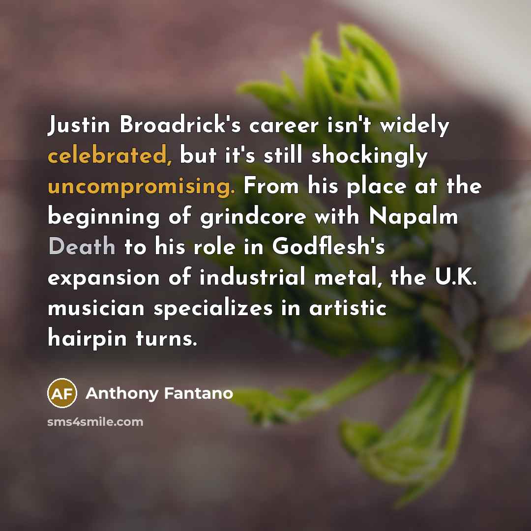 “Justin Broadrick's career isn't widely celebrated, but it's still shockingly…” quote by Anthony Fantano