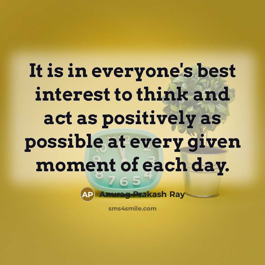 “It is in everyone's best interest to think and act…” quote by Anurag Prakash Ray