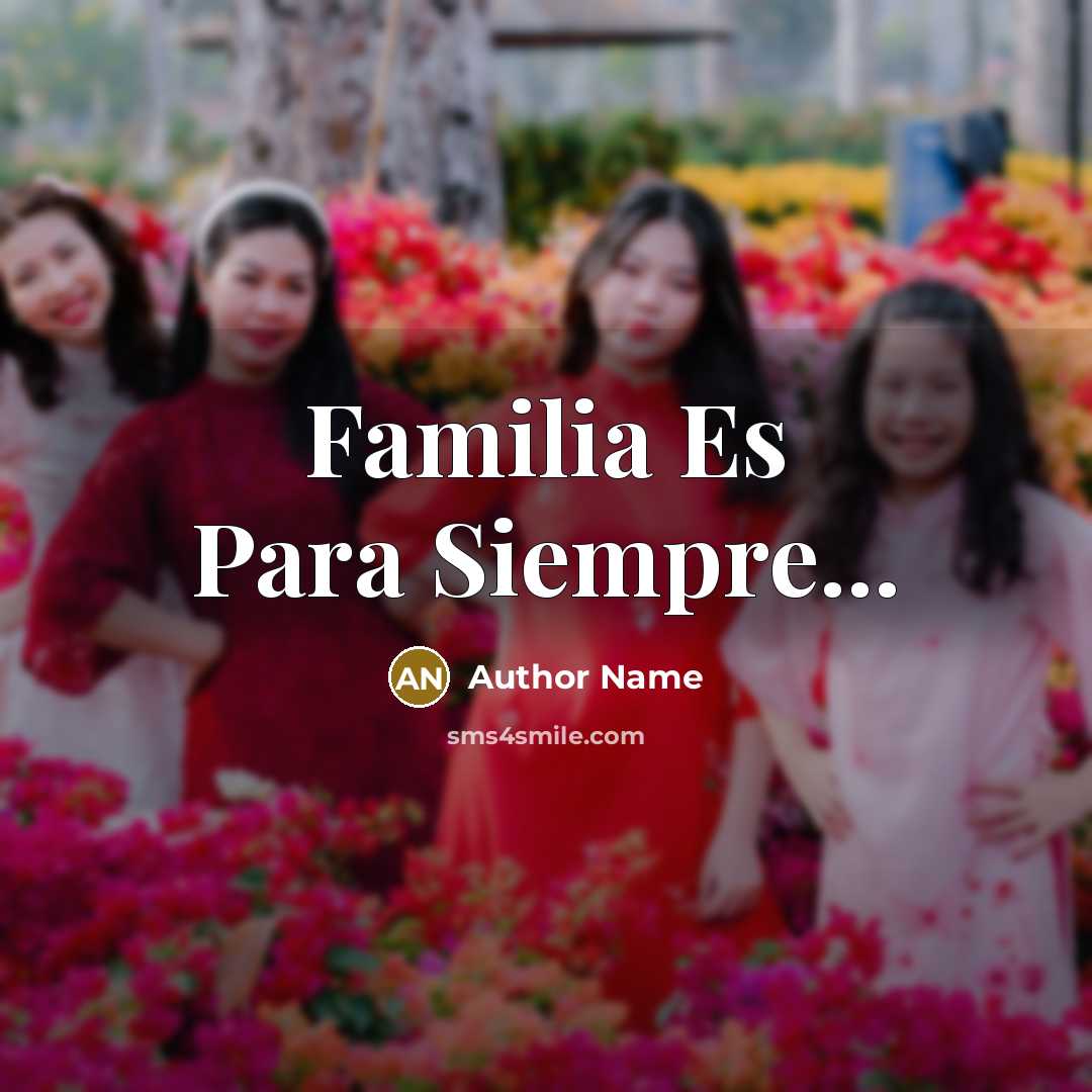“Familia Es Para Siempre...” quote by Author Name