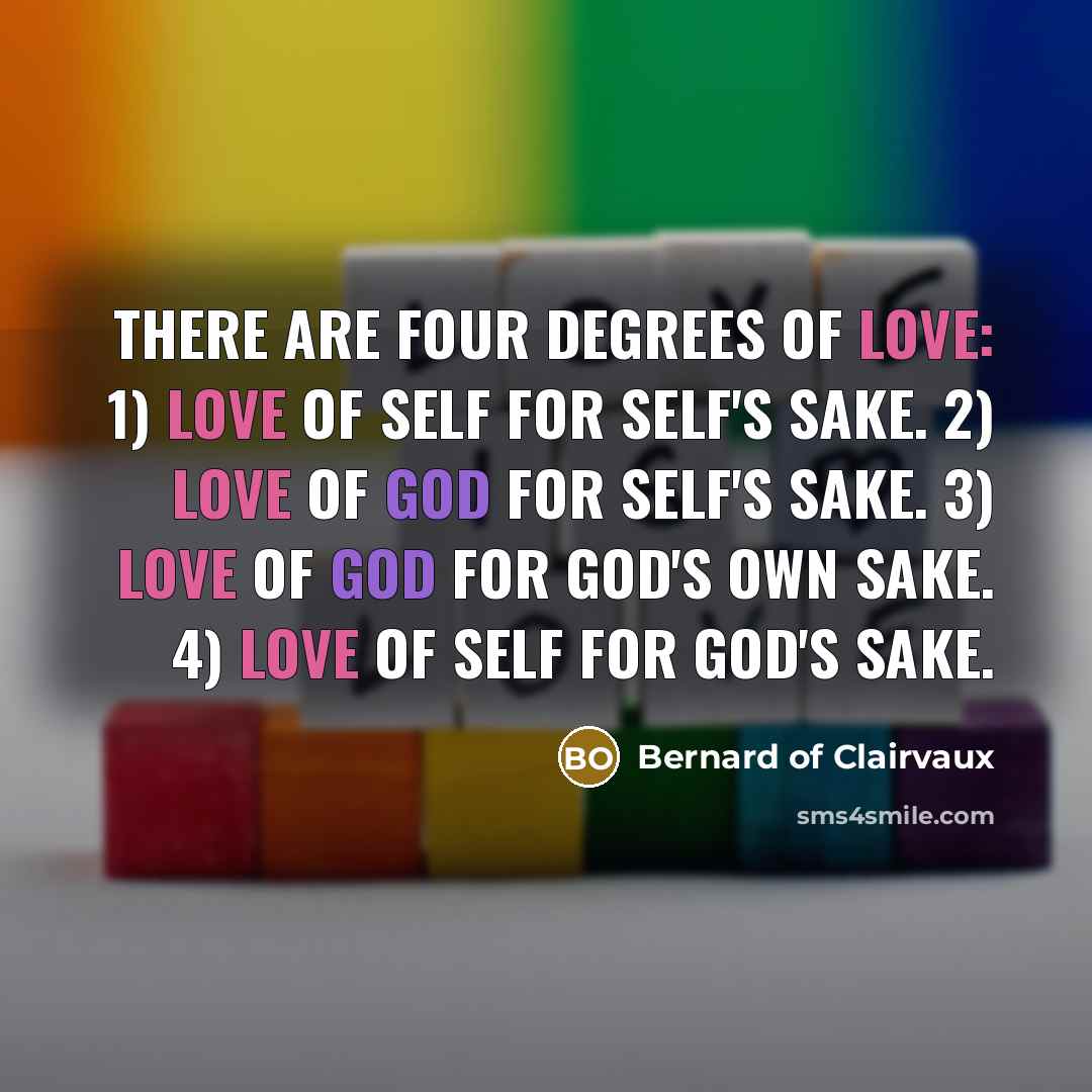 “there are four degrees of love: 1) Love of self…” quote by Bernard of Clairvaux