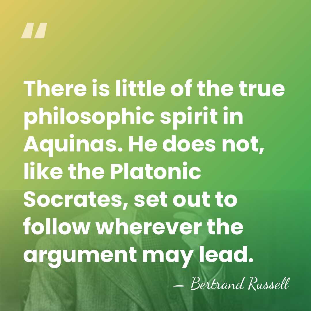 There is little of the true philosophic spirit in Aquinas. He does&hellip; - Bertrand Russell