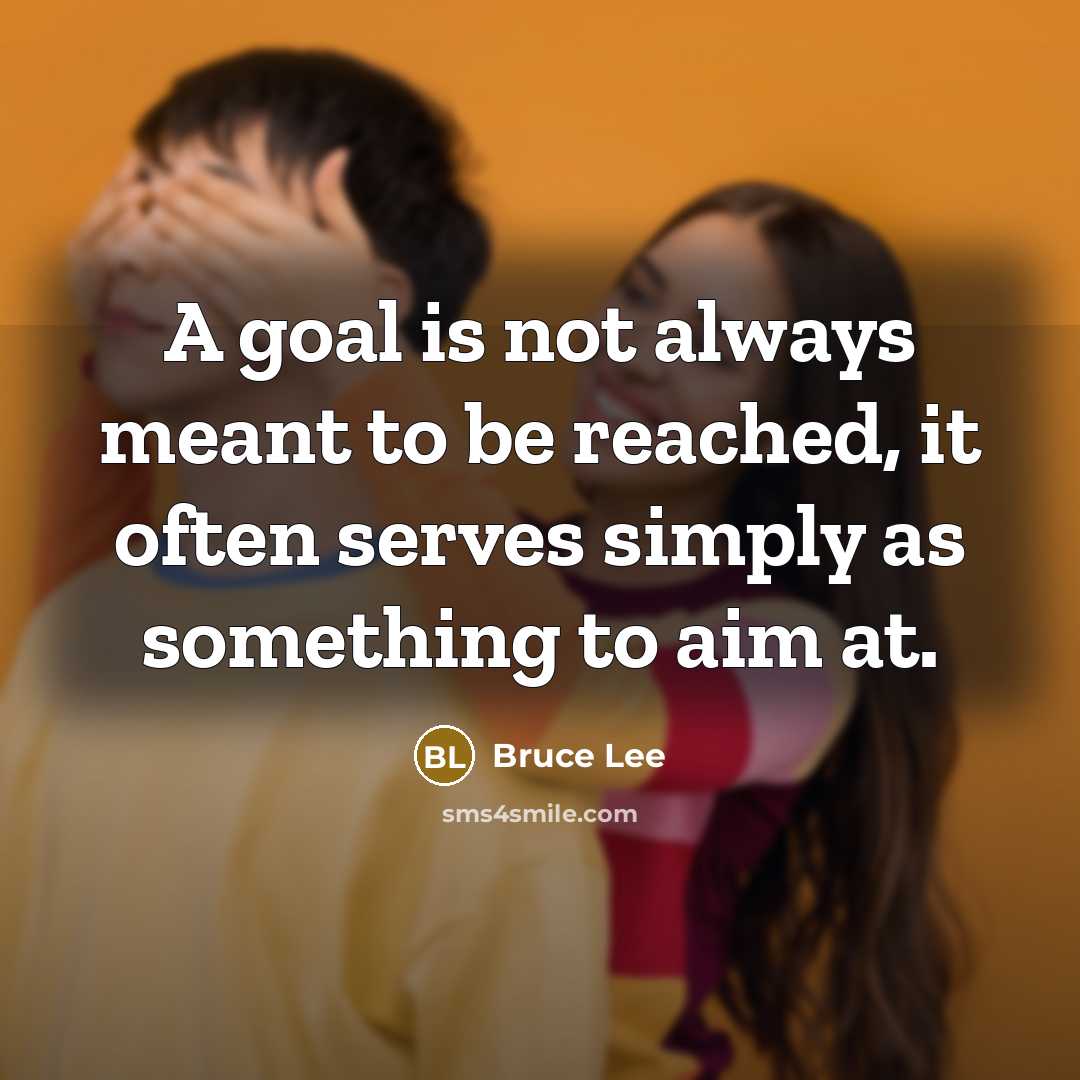 “A goal is not always meant to be reached, it…” quote by Bruce Lee