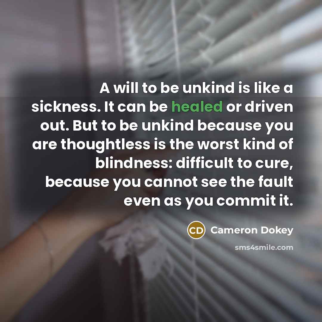 “A will to be unkind is like a sickness. It…” quote by Cameron Dokey
