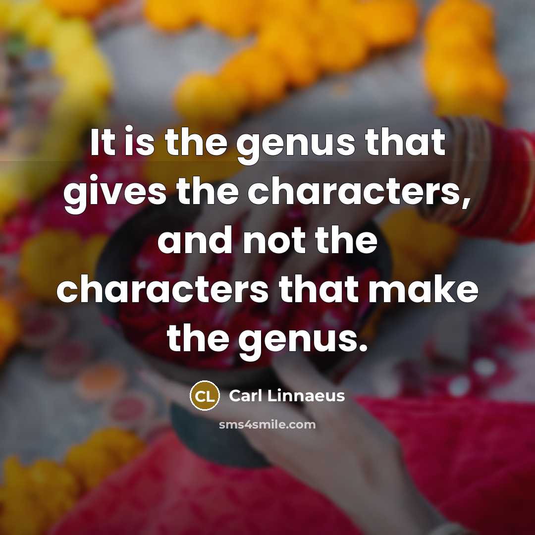 “It is the genus that gives the characters, and not…” quote by Carl Linnaeus