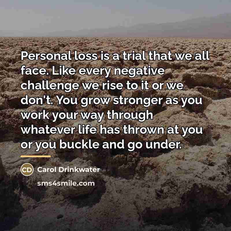 “Personal loss is a trial that we all face. Like…” quote by Carol Drinkwater