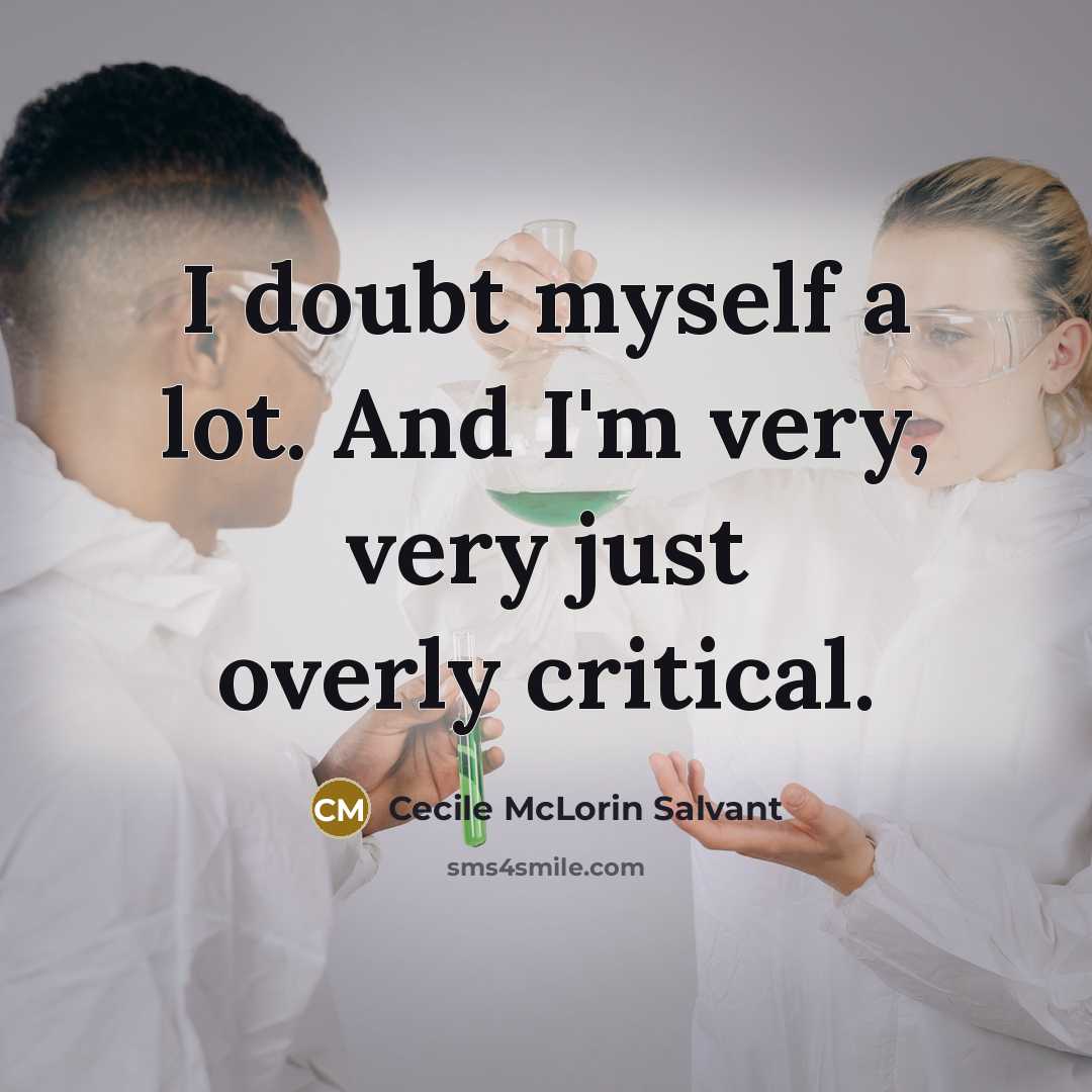 “I doubt myself a lot. And I'm very, very just overly critical.” quote by Cecile McLorin Salvant