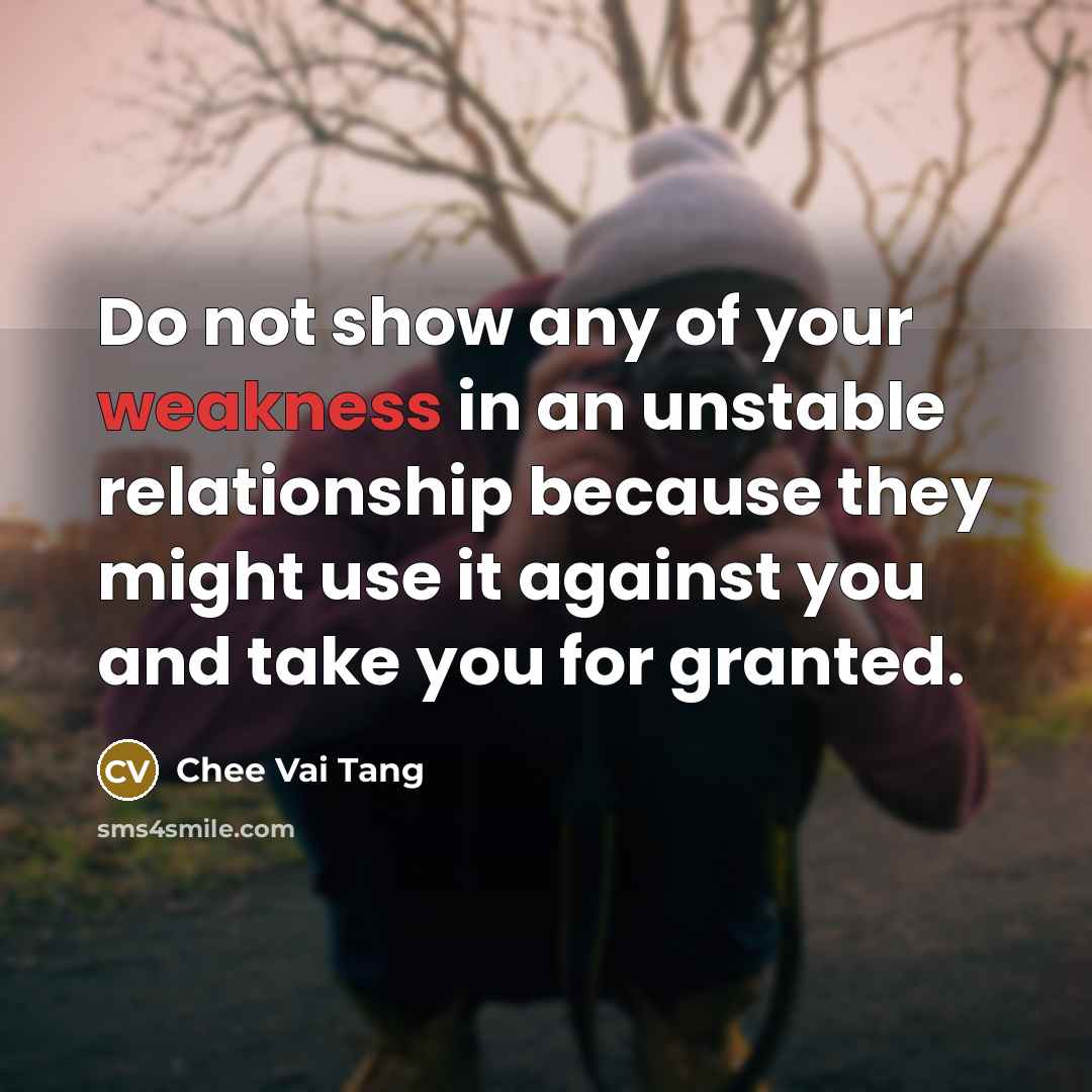 “Do not show any of your weakness in an unstable…” quote by Chee Vai Tang