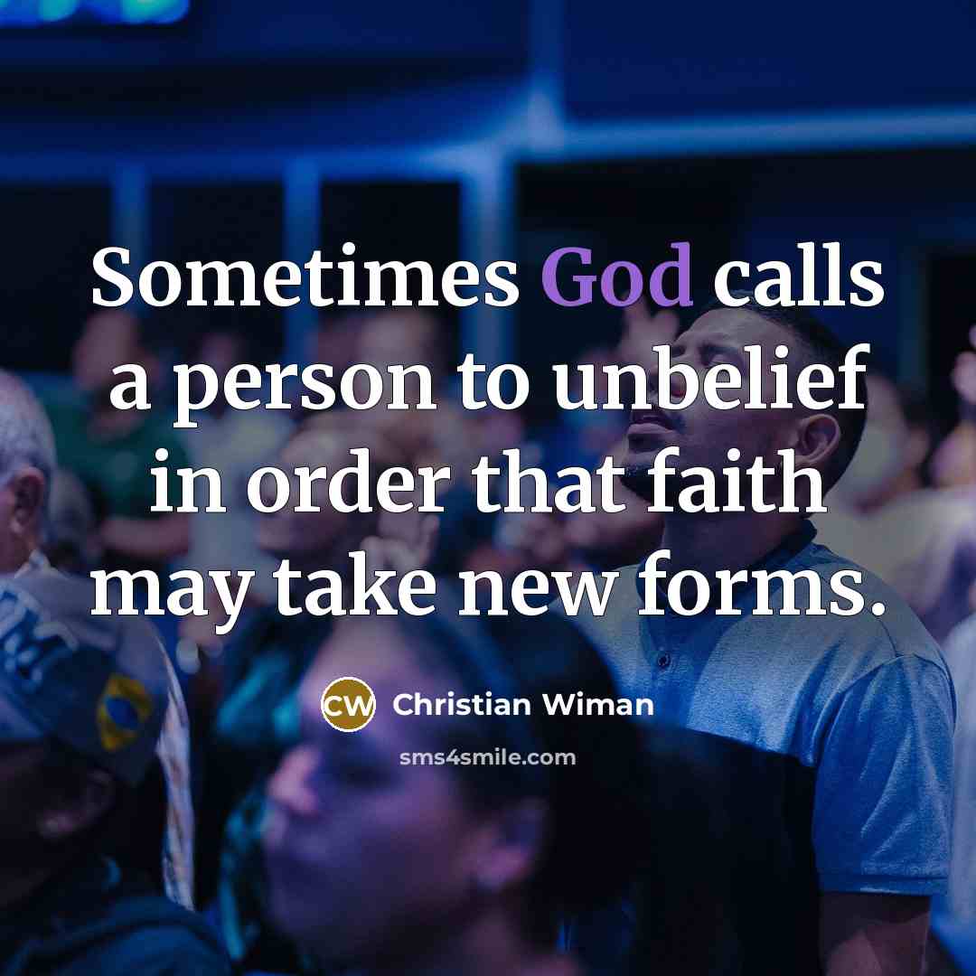 “Sometimes God calls a person to unbelief in order that…” quote by Christian Wiman