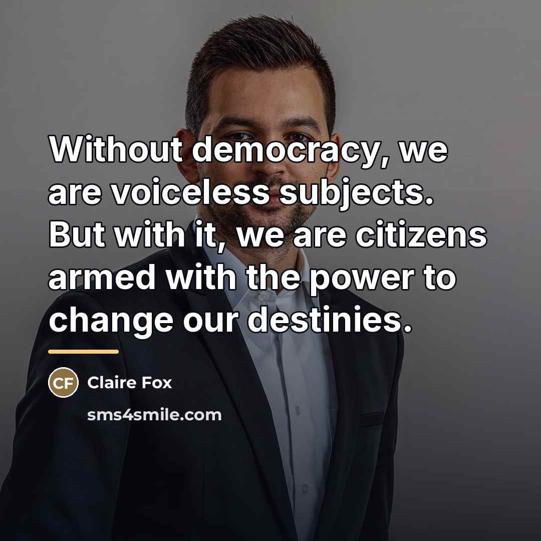 “Without democracy, we are voiceless subjects. But with it, we…” quote by Claire Fox