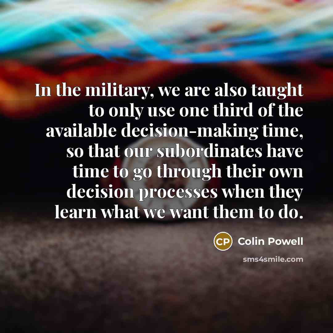 “In the military, we are also taught to only use…” quote by Colin Powell