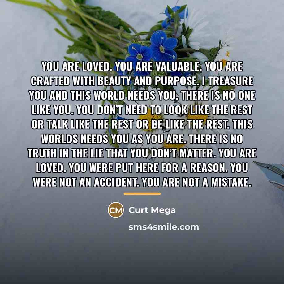 “You are loved. You are valuable. You are crafted with…” quote by Curt Mega