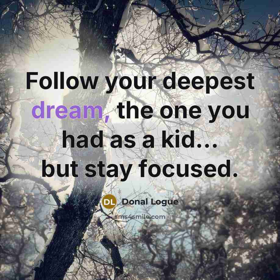 “Follow your deepest dream, the one you had as a…” quote by Donal Logue