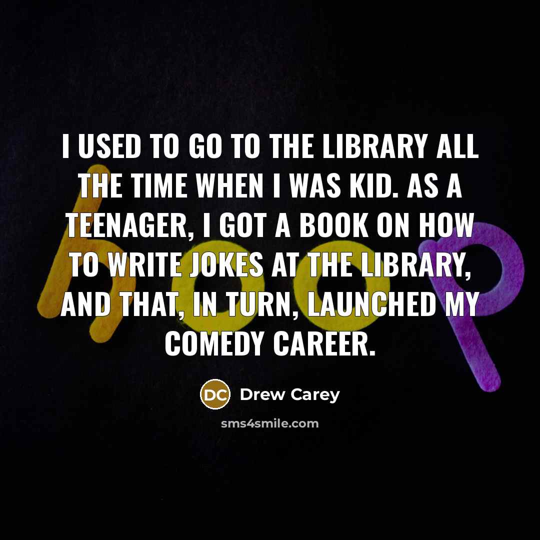 “I used to go to the library all the time…” quote by Drew Carey