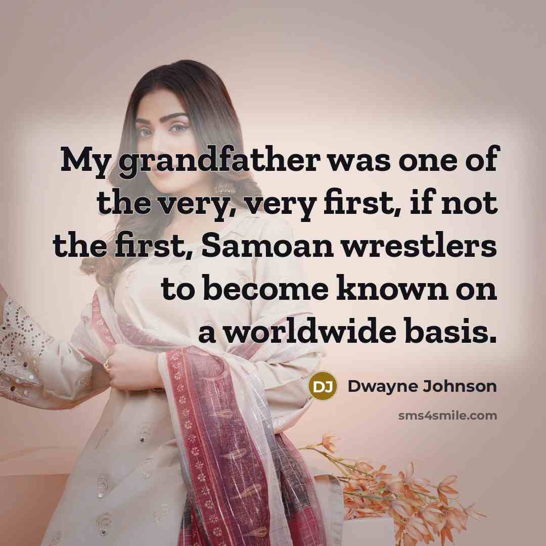 “My grandfather was one of the very, very first, if…” quote by Dwayne Johnson