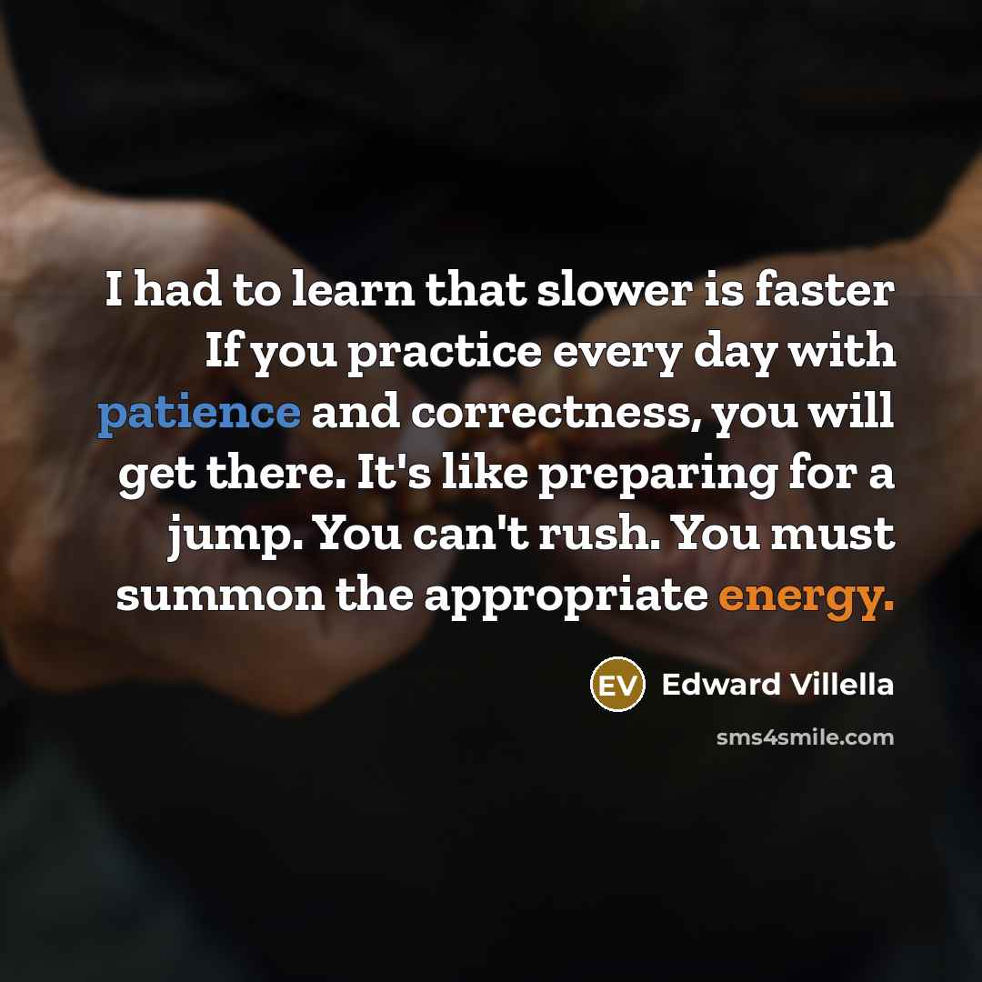 “I had to learn that slower is faster If you…” quote by Edward Villella