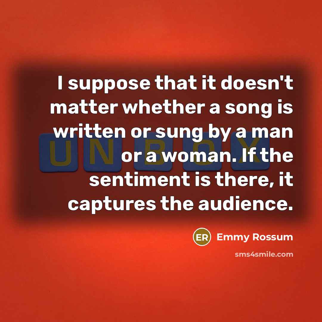 “I suppose that it doesn't matter whether a song is…” quote by Emmy Rossum