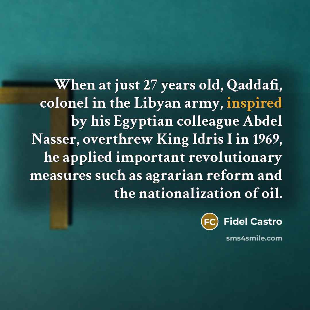 “When at just 27 years old, Qaddafi, colonel in the…” quote by Fidel Castro