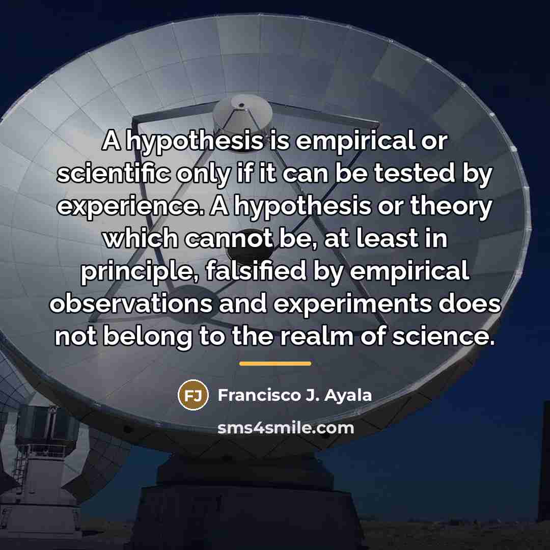 “A hypothesis is empirical or scientific only if it can…” quote by Francisco J. Ayala