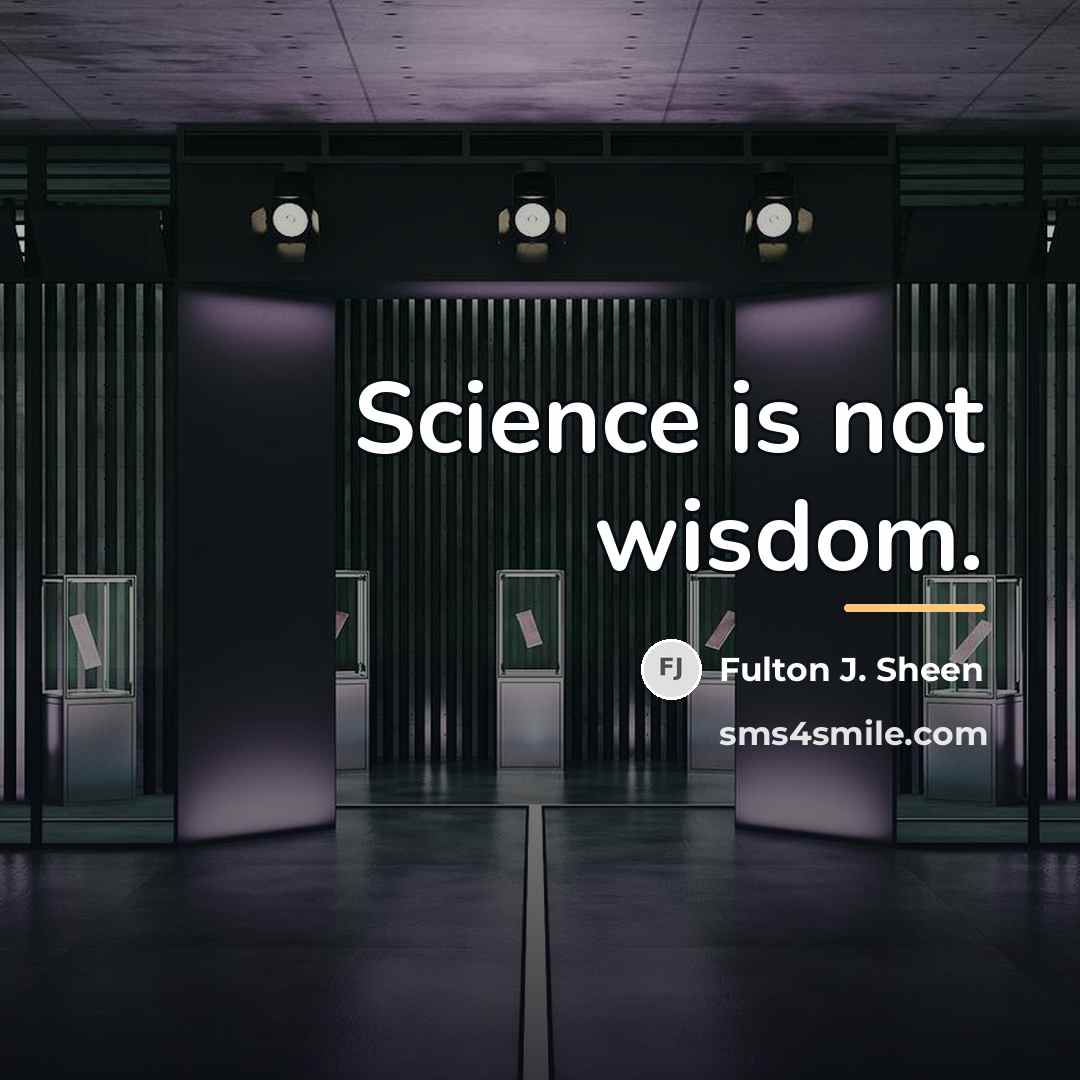 “Science is not wisdom.…” quote by Fulton J. Sheen