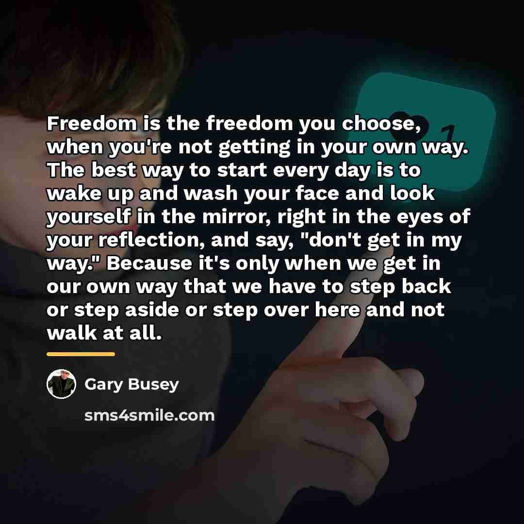 “Freedom is the freedom you choose, when you're not getting…” quote by Gary Busey