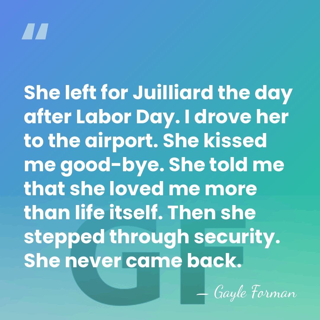 She left for Juilliard the day after Labor Day. I drove her&hellip; - Gayle Forman