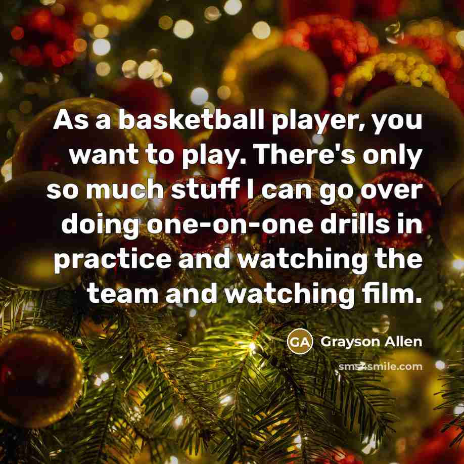 “As a basketball player, you want to play. There's only…” quote by Grayson Allen