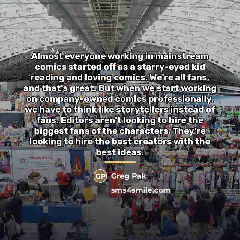 “Almost everyone working in mainstream comics started off as a…” quote by Greg Pak