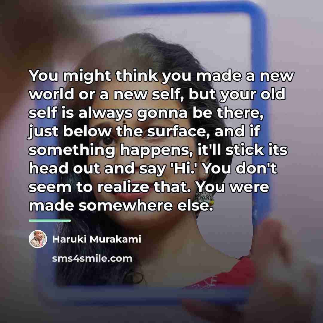 “You might think you made a new world or a…” quote by Haruki Murakami
