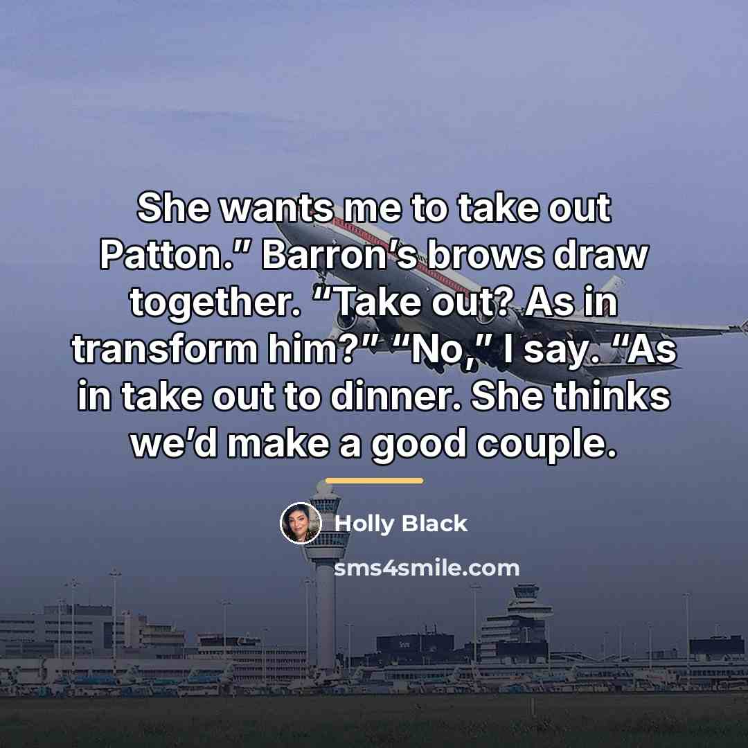 “She wants me to take out Patton.” Barron’s brows draw…” quote by Holly Black