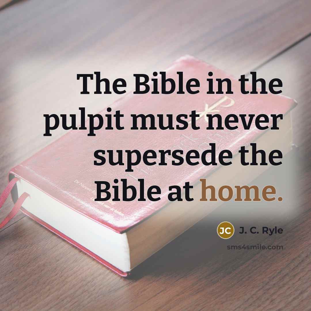 “The Bible in the pulpit must never supersede the Bible…” quote by J. C. Ryle