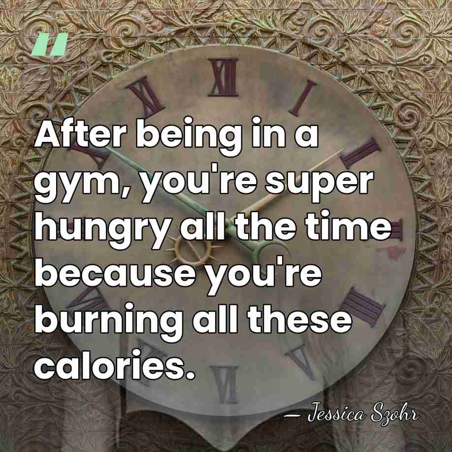 After being in a gym, you're super hungry all the time because&hellip; - Jessica Szohr