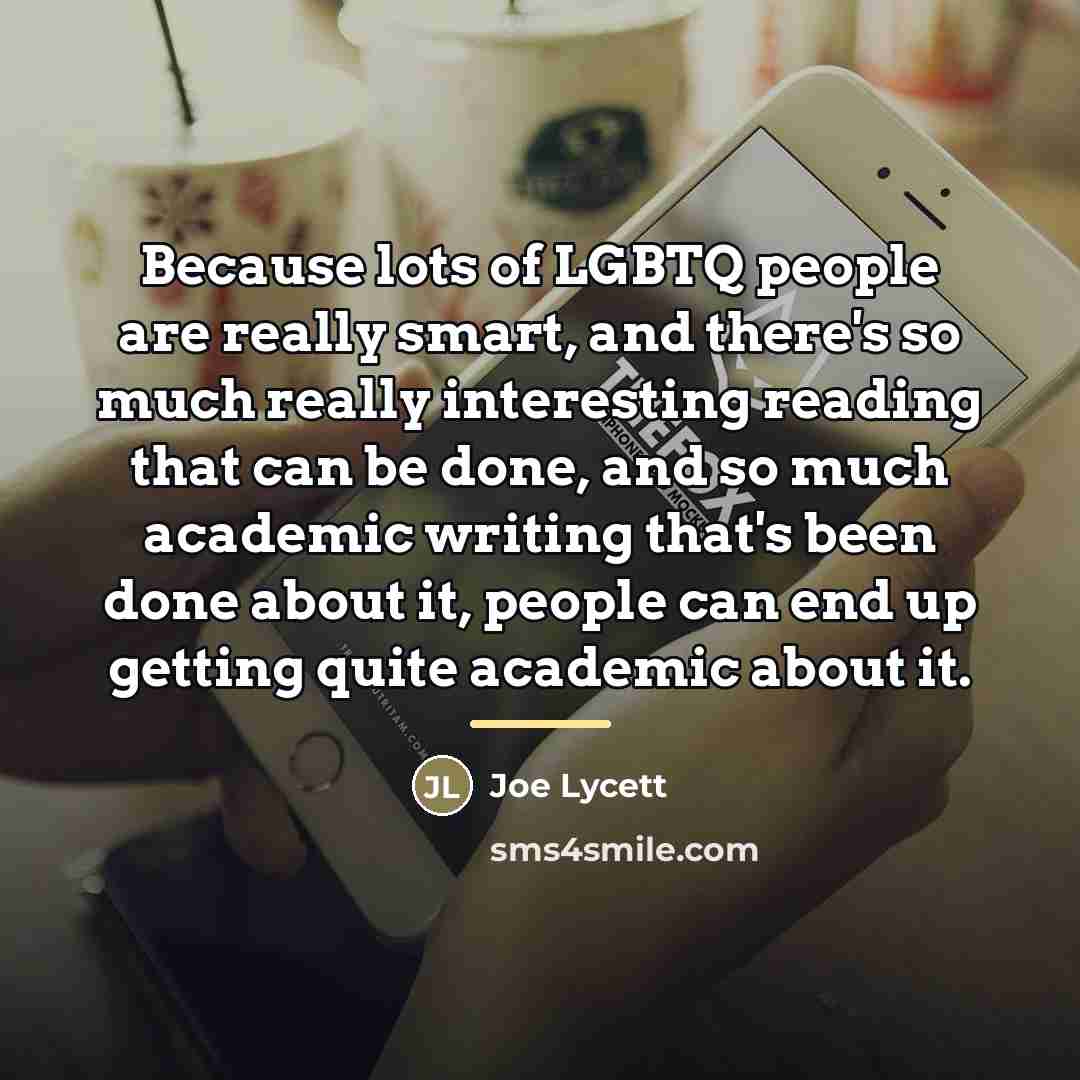 “Because lots of LGBTQ people are really smart, and there's…” quote by Joe Lycett