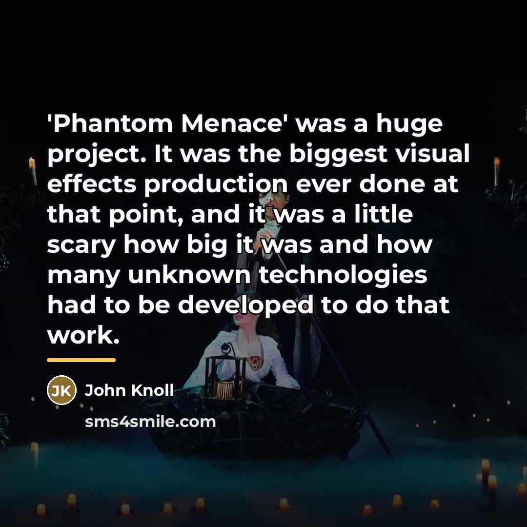 “'Phantom Menace' was a huge project. It was the biggest…” quote by John Knoll